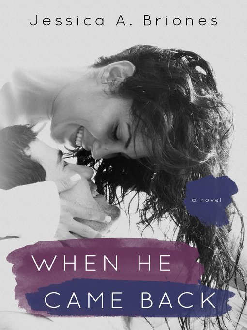 Title details for When He Came Back by Jessica A. Briones - Available